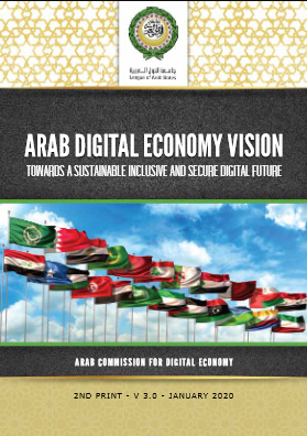 ARAB DIGITAL ECONOMY VISION (TOWARDS A SUSTAINABLE INCLUSIVE AND SECURE DIGITAL FUTURE)